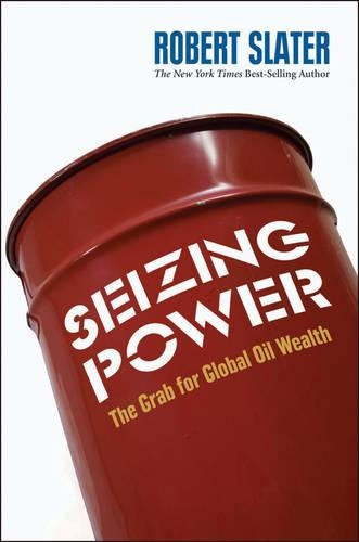 Бумажная книга «Seizing Power: The Grab for Global Oil Wealth», автор Роберт Слейтер - фото №1