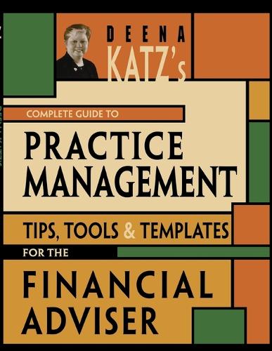 [object Object] «Deena Katz's Complete Guide to Practice Management: Tips, Tools, and Templates for the Financial Adviser», автор Дина Б. Кац - фото №1