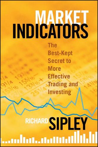 Бумажная книга «Market Indicators: The Best-Kept Secret to More Effective Trading and Investing», автор Ричард Сипли - фото №1