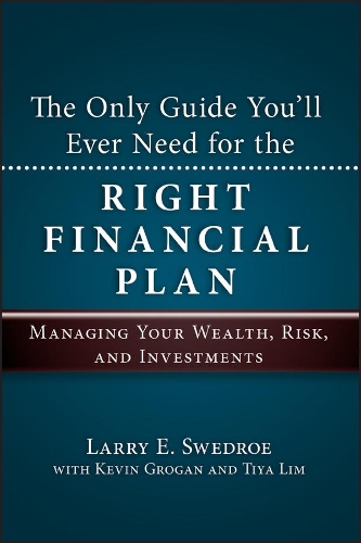 Бумажная книга «The Only Guide You'll Ever Need for the Right Financial Plan: Managing Your Wealth, Risk, and Investments», авторов Кевин Гроган, Ларри Э. Сведро, Тия Лим - фото №1