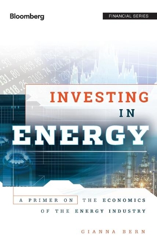 Бумажная книга «Investing in Energy: A Primer on the Economics of the Energy Industry», автор Джанна Берн - фото №1
