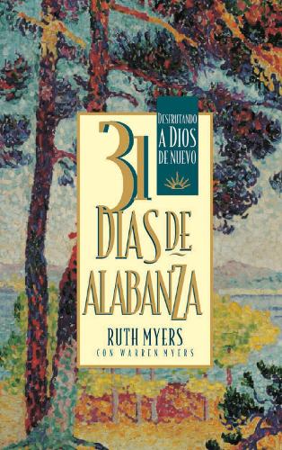 Бумажная книга «31 Dias De Alabanza (31 Days of Praise): Enjoying God Anew», авторов Рут Майерс, Уоррен Майерс - фото №1