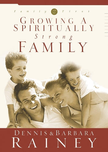 Паперова книга «Growing a Spiritually Strong Family», авторів Барбара Рейні, Денніс Рейні - фото №1