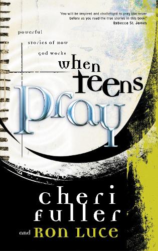 Бумажная книга «When Teens Pray: Powerful Stories of How God Works», авторов Чери Фуллер, Рон Люс - фото №1