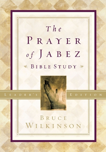 Паперова книга «The Prayer of Jabez (Leaders Guide): Breaking Through to the Blessed Life», автор Брюс Уілкінсон - фото №1