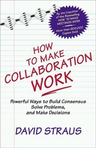 Паперова книга «How to Make Collaboration Work», автор Девід Штраус - фото №1