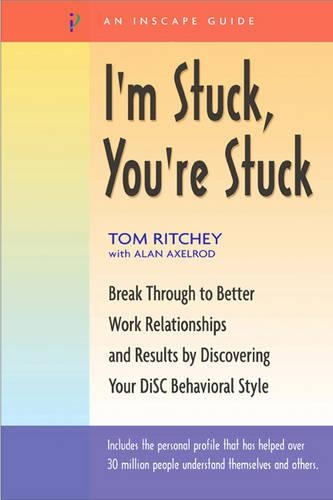 Паперова книга «I'm Stuck, You're Stuck: Break Through to Better Work Relationships and Results by Discovering Your DiSC Behavioral Style», автор Рітчі Аксельро - фото №1