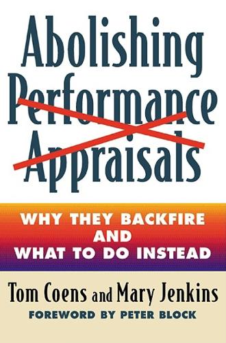 Бумажная книга «Abolishing Performance Appraisals - Why They Backfire and What to Do Instead», автор COENS - фото №1