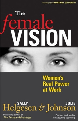 Бумажная книга «The Female Vision: Women's Real Power at Work», авторов Джули Джонсон, Салли Хельгесен - фото №1