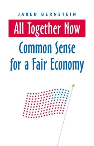 Бумажная книга «All Together Now: Common Sense for a Fair Economy», автор Джаред Бернштейн - фото №1