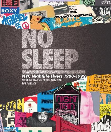Паперова книга «No Sleep: NYC Nightlife Flyers 1988-1999», авторів Адріан Бартос, Еван Ауербах, Пітер Пруденте - фото №1