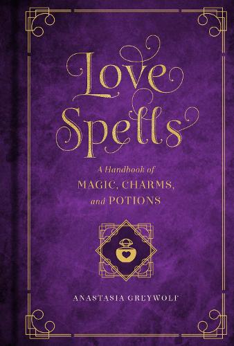 Паперова книга «Love Spells: A Handbook of Magic, Charms, and Potions», автор Анастасія Грейвольф - фото №1
