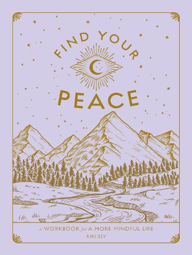 Бумажная книга «Find Your Peace: A Workbook for a More Mindful Life», автор Кики Эли - фото №1