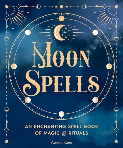 Паперова книга «Moon Spells: An Enchanting Spell Book of Magic & Rituals», автор Аврора Кейн - фото №1