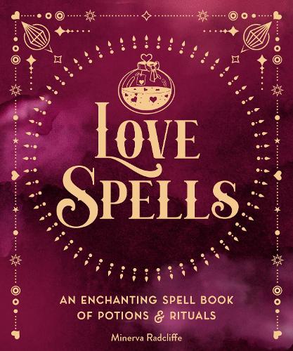 Бумажная книга «Love Spells: An Enchanting Spell Book of  Potions & Rituals», автор Минерва Рэдклифф - фото №1