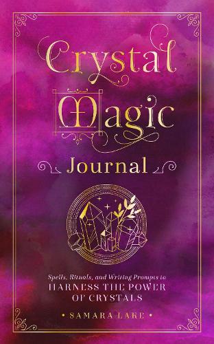 [object Object] «Crystal Magic Journal: Spells, Rituals, and Writing Prompts to Harness the Power of Crystals», автор Самара Лейк - фото №1