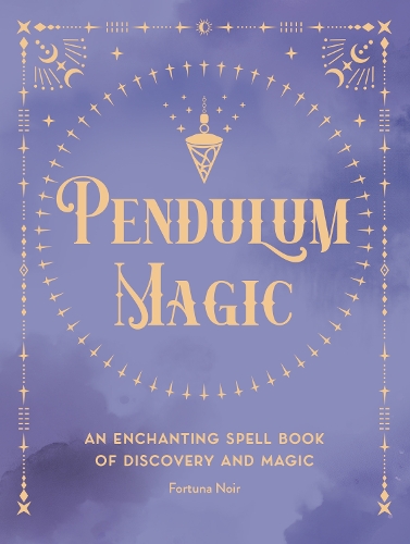 [object Object] «Pendulum Magic: An Enchanting Divination Book of Discovery and Magic», автор Фортуна Нуар - фото №1