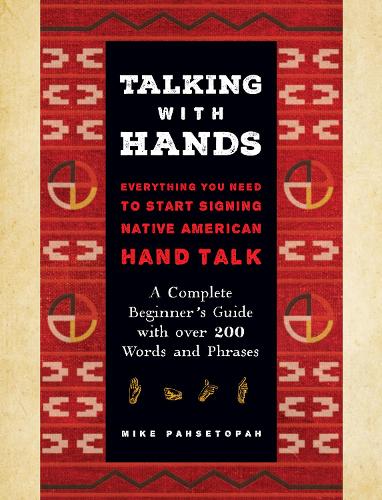 Бумажная книга «Talking with Hands: Everything You Need to Start Signing Native American Hand Talk  - A Complete Beginner's Guide with over 200 Words and Phrases», автор Майк Пахсетопа - фото №1