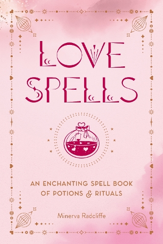 Паперова книга «Love Spells: An Enchanting Spell Book of Potions & Rituals», автор Мінерва Редкліфф - фото №1