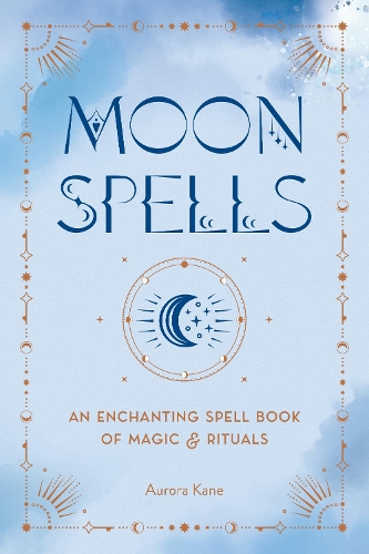 Бумажная книга «Moon Spells: An Enchanting Spell Book of Magic & Rituals», автор Аврора Кейн - фото №1