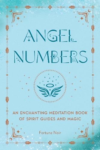Бумажная книга «Angel Numbers: An Enchanting Meditation Book of Spirit Guides and Magic», автор Фортуна Нуар - фото №1