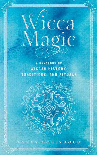 Бумажная книга «Wicca Magic: A Handbook of Wiccan History, Traditions, and Rituals», автор Агнес Холлихок - фото №1