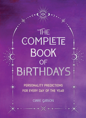 Бумажная книга «The Complete Book of Birthdays - Gift Edition: Personality Predictions for Every Day of the Year», автор Клэр Гибсон - фото №1