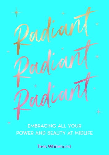 Бумажная книга «Radiant: Embracing Your Power and Beauty at Midlife», автор Тесс Уайтхёрст - фото №1