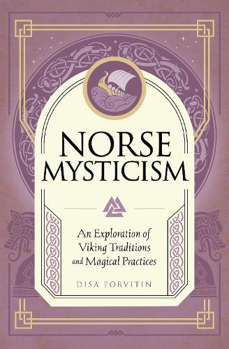 Бумажная книга «Norse Mysticism: An Exploration of Viking Traditions and Magical Practices», автор Диса Форвитин - фото №1