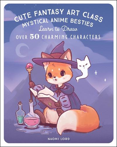 [object Object] «Cute Fantasy Art Class: Mystical Anime Besties - Learn to Draw over 50 Charming Characters», автор Наомі Лорд - фото №1