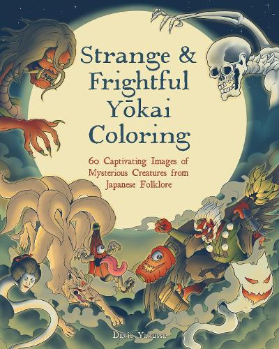 Бумажная книга «Strange & Frightful Yokai Coloring: 60 Captivating Images of Mysterious Creatures from Japanese Folklore» - фото №1