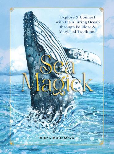 Паперова книга «Sea Magick: Connect with the Ocean through Folklore and Magickal Traditions», автор Ріка Мунсонг - фото №1