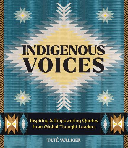 Бумажная книга «Indigenous Voices: Inspiring & Empowering Quotes from Global Thought Leaders», автор Тате Уокер - фото №1