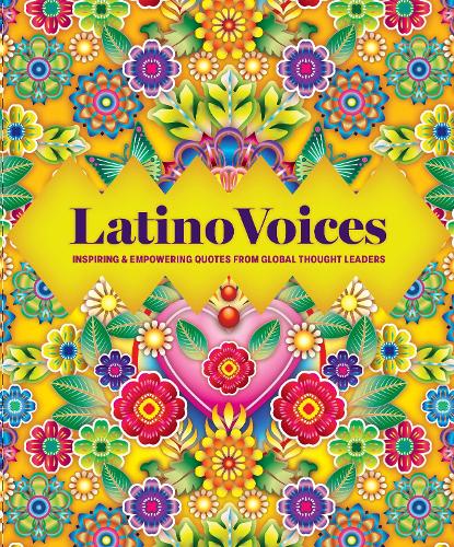 Бумажная книга «Latino Voices: Inspiring & Empowering Quotes from Global Thought Leaders», автор Редакторы издательства "Wellfleet Press" - фото №1
