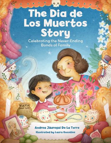Бумажная книга «The Dia de Los Muertos Story: Celebrating the Never-Ending Bonds of Family», автор Андреа Хауреги Де Ла Торре - фото №1