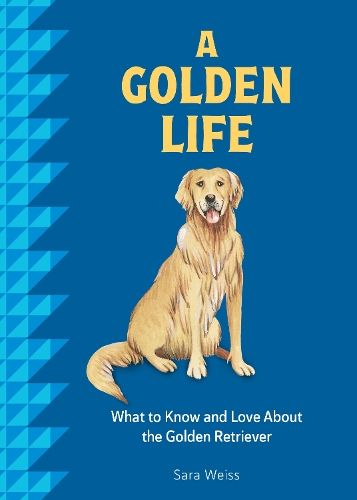 Бумажная книга «A Golden Life: What to Know and Love About the Golden Retriever», автор Сара Вайс - фото №1