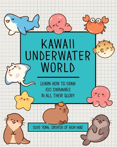 Паперова книга «Kawaii Underwater World: Learn How to Draw 80 Adorable Sea Creatures», автор Олів Йонг - фото №1