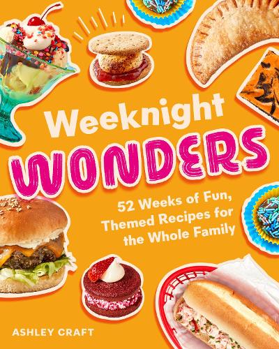 Бумажная книга «Weeknight Wonders: 52 Weeks of Fun, Themed Recipes the Whole Family Can Make Together», автор Эшли Крафт - фото №1