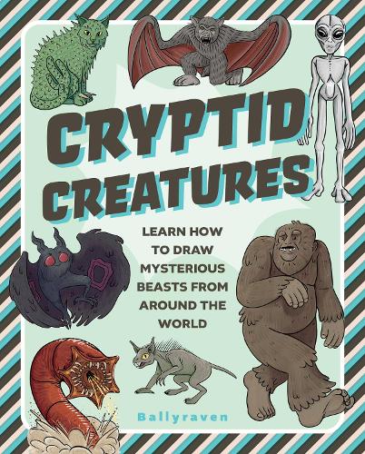 Паперова книга «Cryptid Creatures: Learn to Draw Mysterious Beasts from Around the World», автор Ballyraven - фото №1