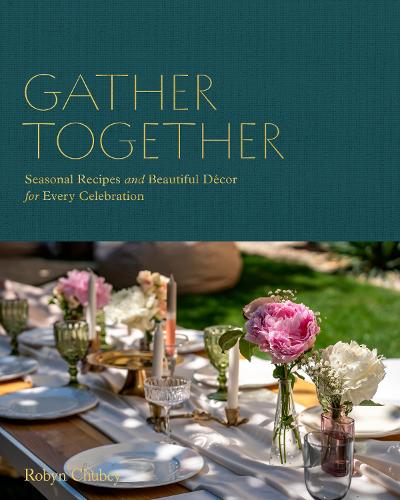 Паперова книга «Gather Together: Delightful Décor and Simple Recipes for Every Occasion», автор Робін Чабі - фото №1