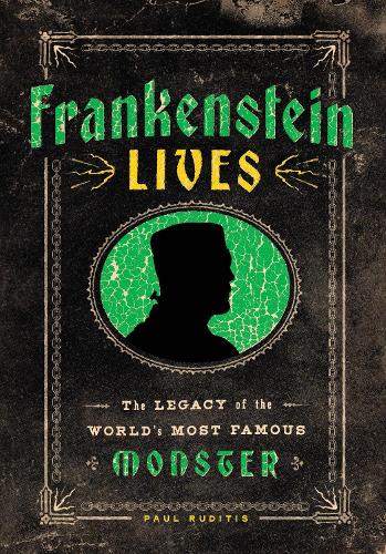 Бумажная книга «Frankenstein Lives: The Legacy of the World's Most Famous Monster», автор Пол Рудитис - фото №1