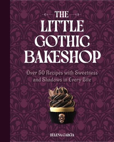 Бумажная книга «The Little Gothic Bakeshop: Over 50 Recipes with Sweetness and Shadows in Every Bite», автор Хелена Гарсия - фото №1