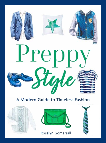Паперова книга «Preppy Style: A Modern Guide to Timeless Fashion», автор Розалін Гомерсалл - фото №1