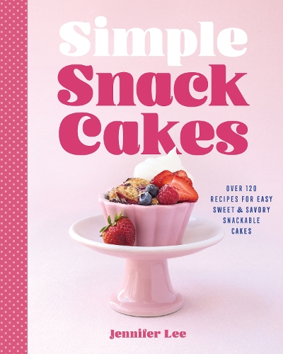 Бумажная книга «Simple Snack Cakes: 100 Recipes for Sweet & Savory Snackable Cakes», автор Дженнифер Ли - фото №1