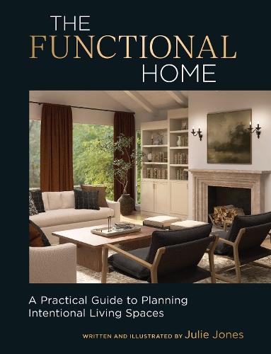 Бумажная книга «The Functional Home: A Practical Guide to Planning Intentional Living Spaces», автор Джули Джонс - фото №1