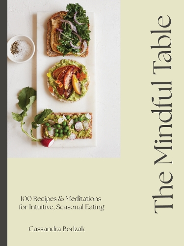 Бумажная книга «The Mindful Table: Recipes & Affirmations for Intuitive, Seasonal Eating», автор Кассандра Бодзак - фото №1