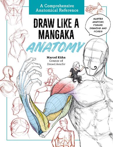 Бумажная книга «Draw Like a Mangaka: Anatomy: A Comprehensive Anatomical Reference - Master Anatomy, Figure Drawing and Poses», автор Марсель Кун - фото №1