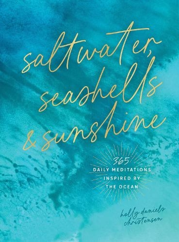 Бумажная книга «Saltwater, Seashells & Sunshine: 365 Daily Meditations Inspired by the Ocean», автор Холли Дэниелс Кристенсен - фото №1