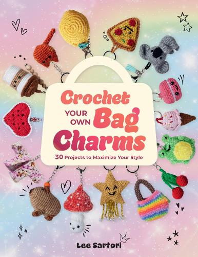 Paper book «Crochet Your Own Bag Charms: 30 Projects to Maximize Your Style», author Ли Сартори / Лі Сарторі /  - фото №1