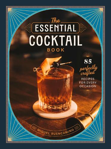Паперова книга «Essential Cocktails: 85 Perfectly Crafted Recipes for Every Occasion», автор Мігель Буенкаміно - фото №1